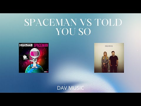 Hardwell vs Martin Garrix & Jex  /  Spaceman vs Told You So  (Dav Music)