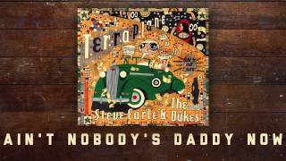 Steve Earle &amp; The Dukes - Ain&#39;t Nobody&#39;s Daddy Now [Audio Stream]