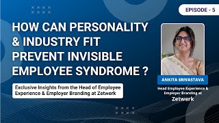 MantraCare Insights | Expert Edition | Zetwerk| How Personality & Industry Fit Prevent Invisibility?