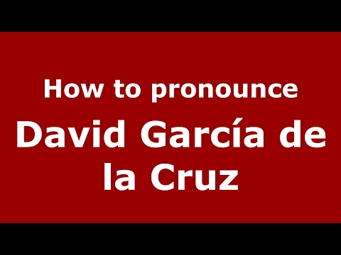 How to pronounce David García de la Cruz (Spain/Spanish) - PronounceNames.com