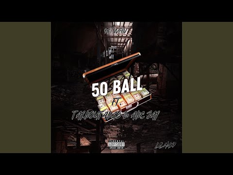 50 BALL (feat. TAYBOUTABAG & ABC JAY)