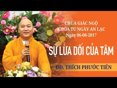 Khóa tu Ngày An Lạc lần thứ 25: Sự lừa dối của tâm - ĐĐ. Thích Phước Tiến