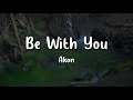 BE WITH YOU AKON NATURE JUKEBOX LYRICS