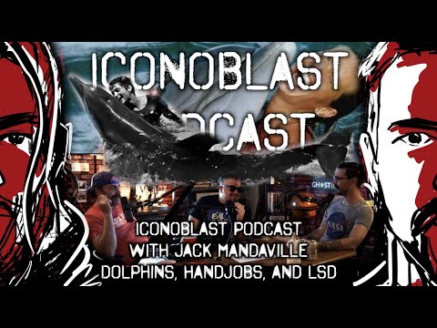 Dolphins, Handjobs, and LSD | With Jack Mandaville | Ep.45 | Iconoblast Podcast