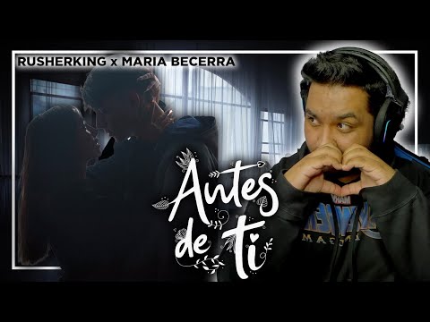 REACCION a ANTES DE TI - Rusherking, Maria Becerra