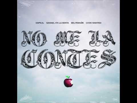 Kapsul, Samael en la Sekta, Beltran3k - No Me La Contes (ft. Chiki Wanted)