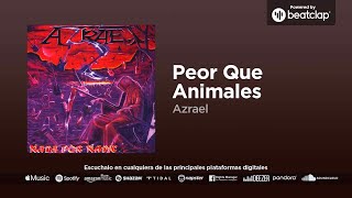 Azrael - Peor Que Animales