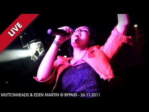 Muttonheads & Eden Martin @ Bypass - 26.11.2011 [HD]
