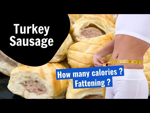 How many calories are in Turkey Sausage? Fattening?