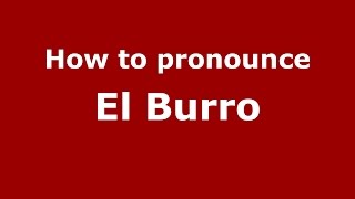 How to pronounce El Burro
