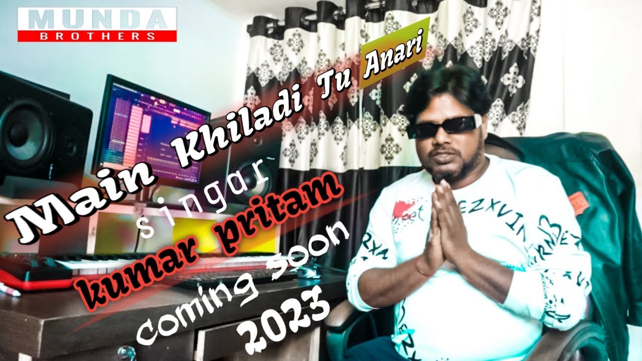 Main Khiladi Tu Anari // New Nagpuri Video Song 2023 // Singar :- Kumar Pritam // Coming Soon