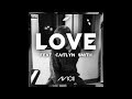 Avicii - Love (ft. Caitlyn Smith)