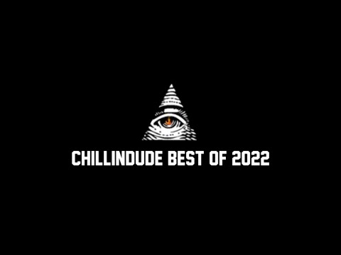 Chillindude Best of 2022