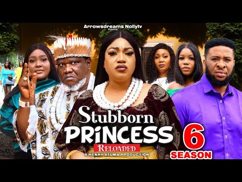 STUBBORN PRINCESS RELOADED SEASON 6 - QUEENETH HILBERTH|UGEZU J UGEZU 2024 TRENDING NOLLYWOOD MOVIE