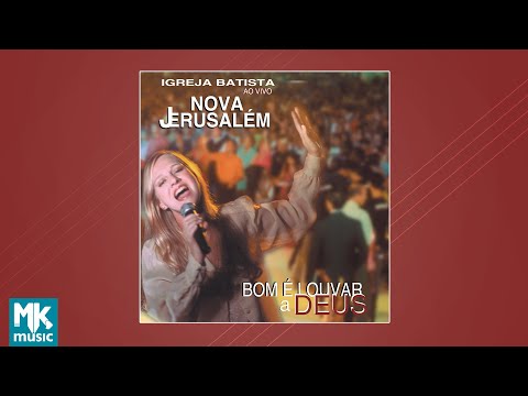 Igreja Batista Nova Jerusalém - Bom é Louvar a Deus (CD COMPLETO)