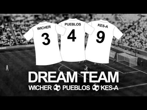 Wicher x Pueblos x Kes-a - Dream Team