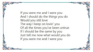 Webb Pierce - If You Were Me And I Were You Lyrics