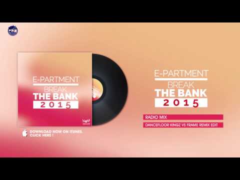 E-Partment – Break the Bank 2015 (Dancefloor Kingz vs. Frame Remix Edit)