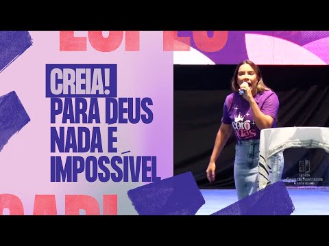 CREIA! PARA DEUS NADA É IMPOSSÍVEL! - Gabriela Lopes #Pregação