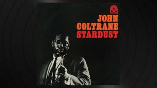Then I'll Be Tired Of You by John Coltrane from 'Stardust'
