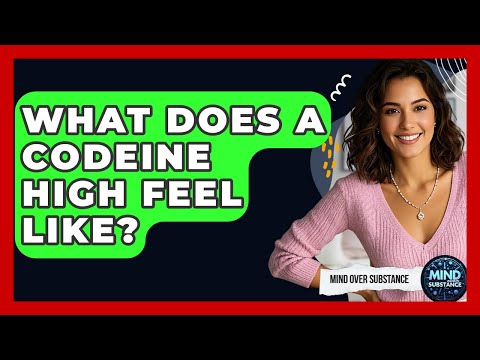 What Does A Codeine High Feel Like Mind Over Substance
