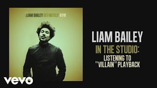 Liam Bailey - In the Studio: Listening to Villain Playback