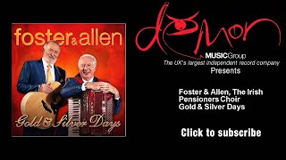 Foster &amp; Allen, The Irish Pensioners Choir - Gold &amp; Silver Days