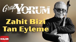 Grup Yorum - Zahit Bizi Tan Eyleme [ Dünden Yarına Ustalarımız | Ruhi Su © 2015 Kalan Müzik ]