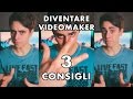 DIVENTARE VIDEOMAKER 3 Consigli Utili