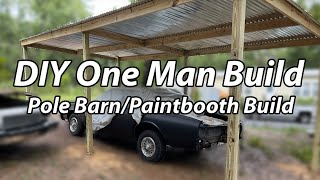 DIY One man build 12x24 pole barn/car port/paint booth