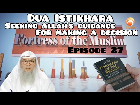 Fortress Of The Muslim 27 Dua Istikhara Seeking Allah's guidance in making a decision Assim alhakeem