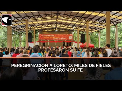 Peregrinación a Loreto: miles de fieles profesaron su fe