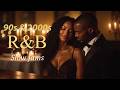 90s 2000s R B Love Songs Smooth Slow Jams For Midnight Vibes Live 24 7