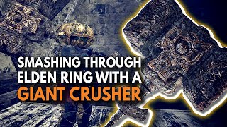 Smashing Through Elden Ring With A Giant Crusher