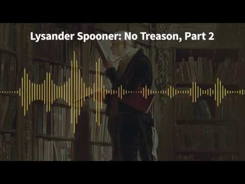 Classics of Liberty, Ep. 19: Lysander Spooner: No Treason, Part 2