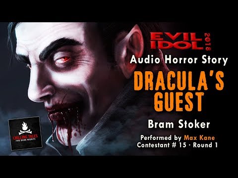 "Dracula's Guest" by Bram Stoker • Max Kane (#15) • Evil Idol 2018: Round 1