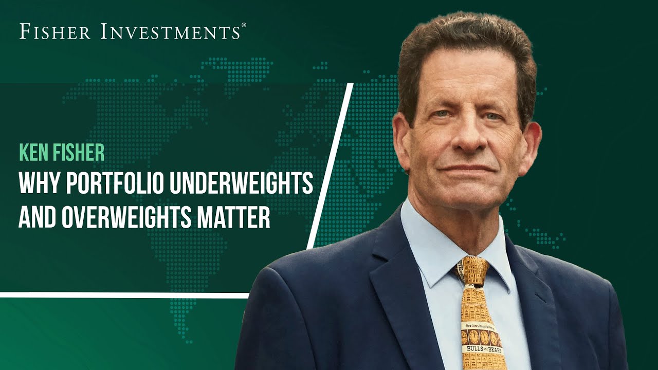Fisher Investments Reviews Why Portfolio Underweights and Overweights Matter