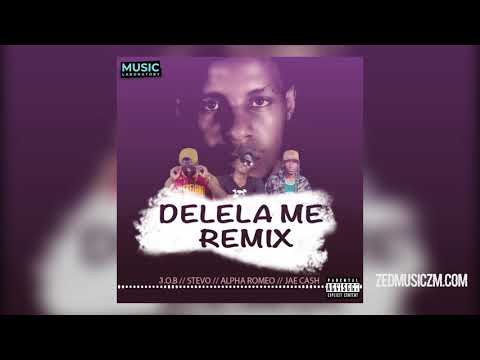J.O.B Ft Alpha Romeo x Stevo x Jae Cash - Delela Me (Remix) [Audio] || #ZedMusic