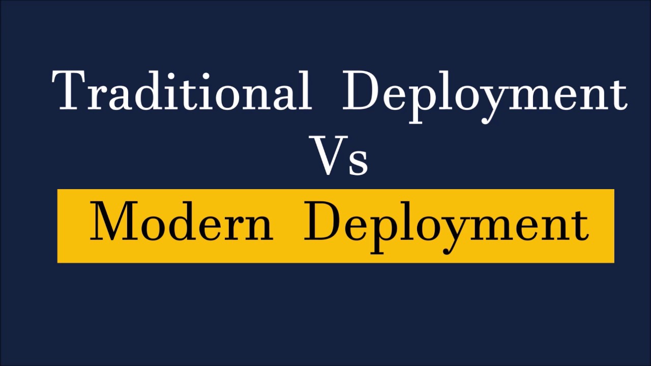 Traditional Deployment vs Modern Deployment