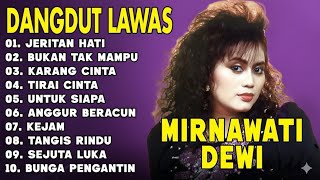 Download lagu JERITAN HATI - MIRNAWATI FULL ALBUM TERBAIK - KUMPULAN LAGU NOSTALGIA 90AN TERBAIK mp3