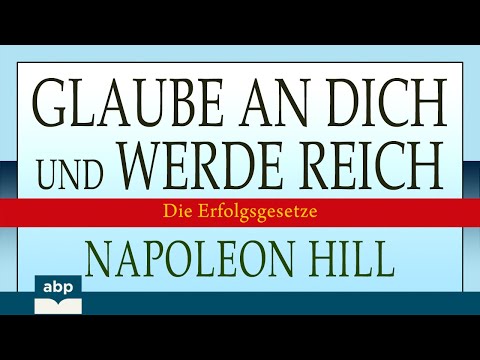 Glaube an dich und werde reich: Die Erfolgsgesetze. Napoleon Hill. Hörbuch