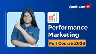 Performance Marketing Full Course 2026 | Performance Marketing Tutorial For Beginners | Simplilearn