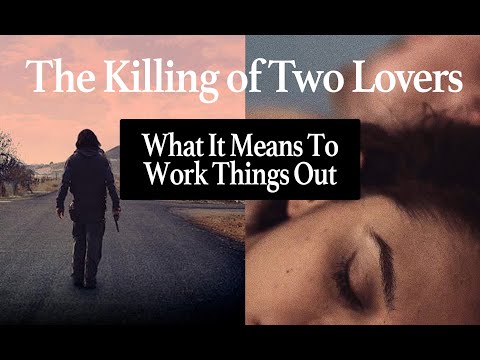 What The Killing of Two Lovers Teaches Us About Relationships