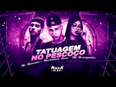 TATU NO PESCOÇO - VOU PEGAR ESSE MARGINAL - MARKINHOW LIMA, MC BRANQUINHA E MC RUANZIN