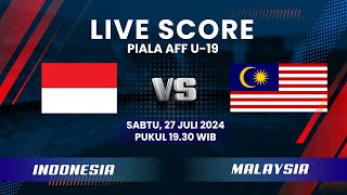 Live Pertandingan Timnas Indonesia vs Malaysia Piala AFF U-19 | Live Score