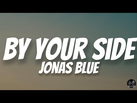 By Your Side - Jonas Blue ft. RAYE (Lyrics Video)