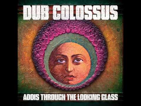 Dub Colossus -  Addis Through The Looking Glass