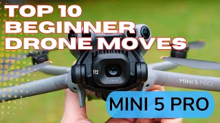DJI Mini 5 Pro Top 10 Drone Moves For Beginners and for the DJI Mini 4 Pro.
