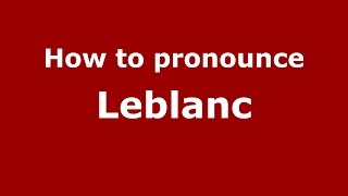 How to pronounce Leblanc