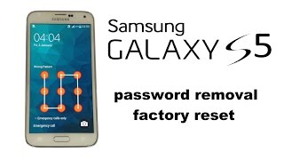 How to Unlock Samsung Galaxy S5 Password or Pattern